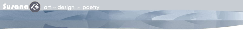 to SusanaB.net home of art ~ design ~ and more